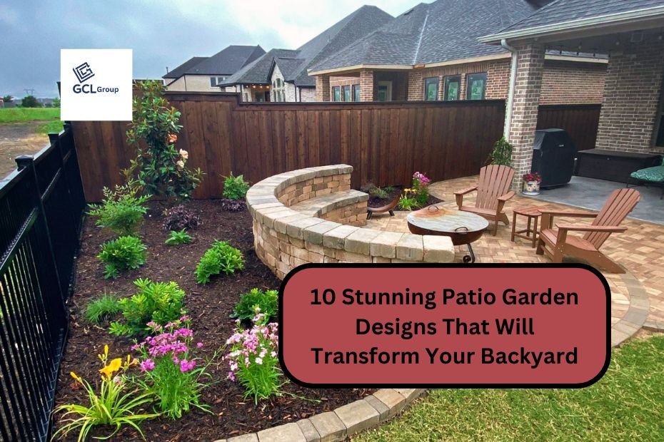 10 Stunning Patio Garden Designs That Will Transform Your Backyard