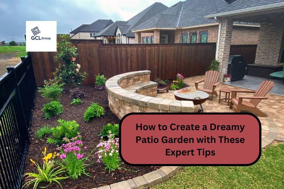 How to Create a Dreamy Patio Garden with These Expert Tips