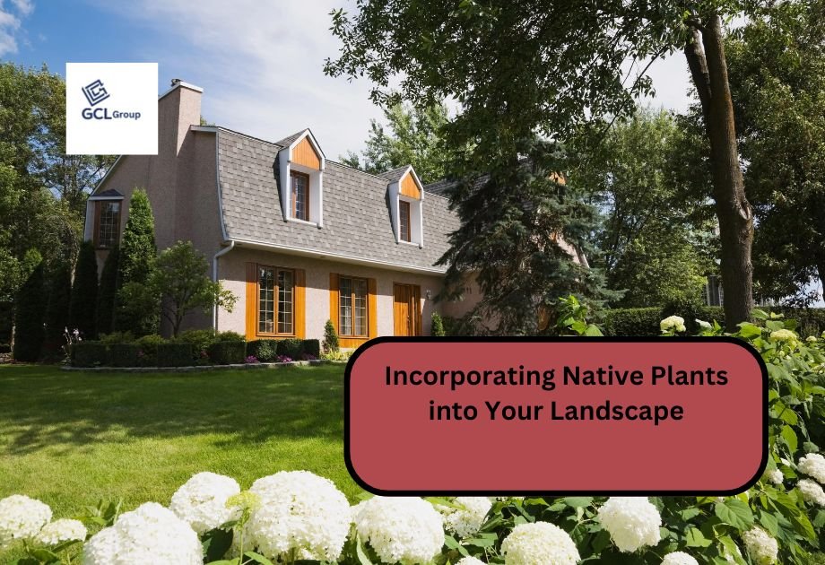 Incorporating Native Plants into Your Landscape